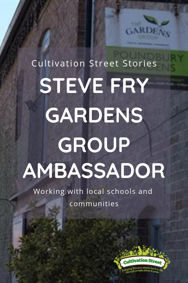 Cultivation Street Story Steve Fry Gardens Group Ambassador