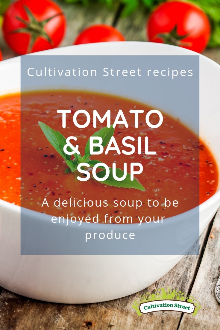 Cultivation Street recipe for tomato and basil soup from homegrown tomatoes in school or community gardens or allotments