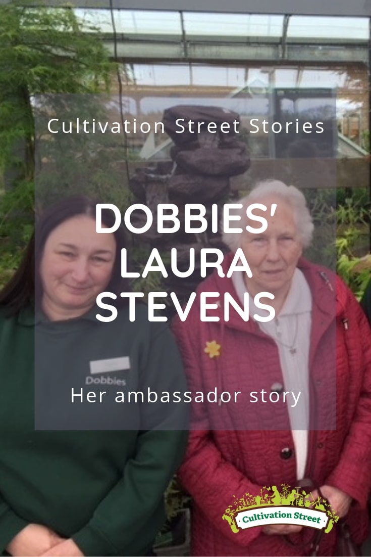 Cultivation Street stories, Dobbies' Laura Stevens, her ambassador story